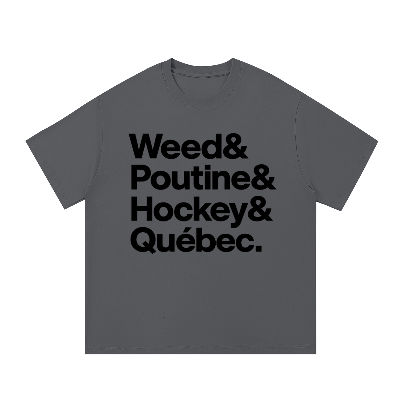 T-SHIRT "Weed & Poutine & Hockey & Quebec (write black)"